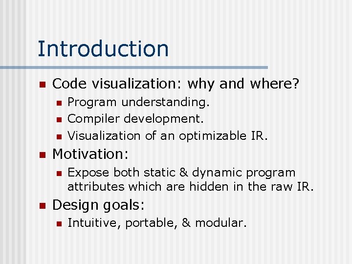 Introduction n Code visualization: why and where? n n Motivation: n n Program understanding.