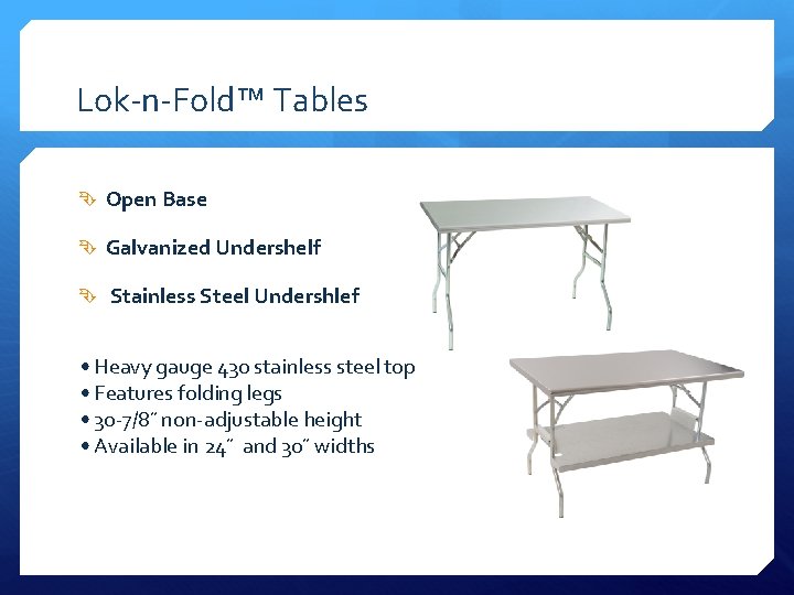 Lok-n-Fold™ Tables Open Base Galvanized Undershelf Stainless Steel Undershlef • Heavy gauge 430 stainless