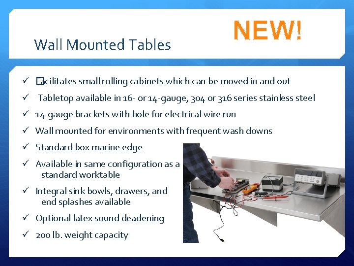 Wall Mounted Tables NEW! ü � Facilitates small rolling cabinets which can be moved