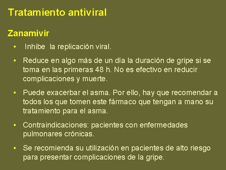 Tratamiento antiviral Zanamivir • Inhibe la replicación viral. • Reduce en algo más de