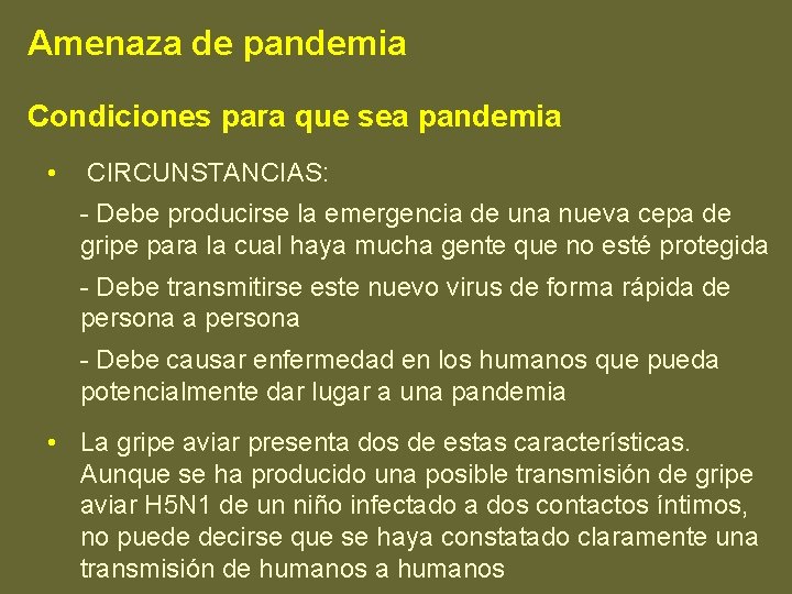 Amenaza de pandemia Condiciones para que sea pandemia • CIRCUNSTANCIAS: - Debe producirse la