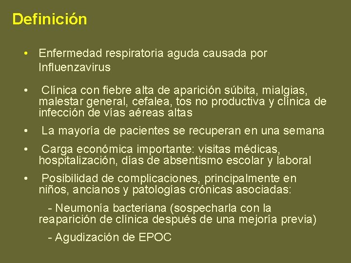 Definición • Enfermedad respiratoria aguda causada por Influenzavirus • Clínica con fiebre alta de