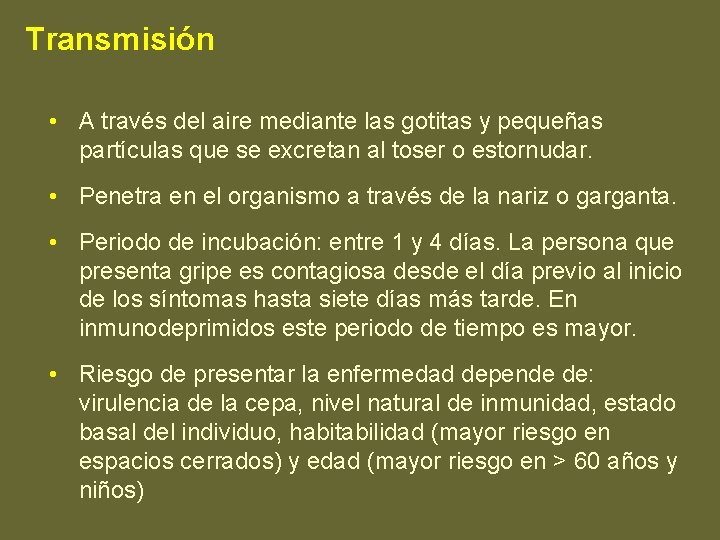 Transmisión • A través del aire mediante las gotitas y pequeñas partículas que se