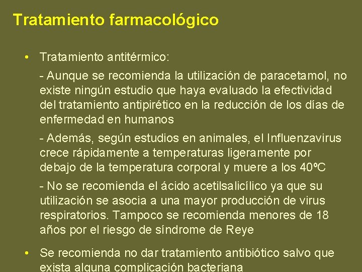 Tratamiento farmacológico • Tratamiento antitérmico: - Aunque se recomienda la utilización de paracetamol, no