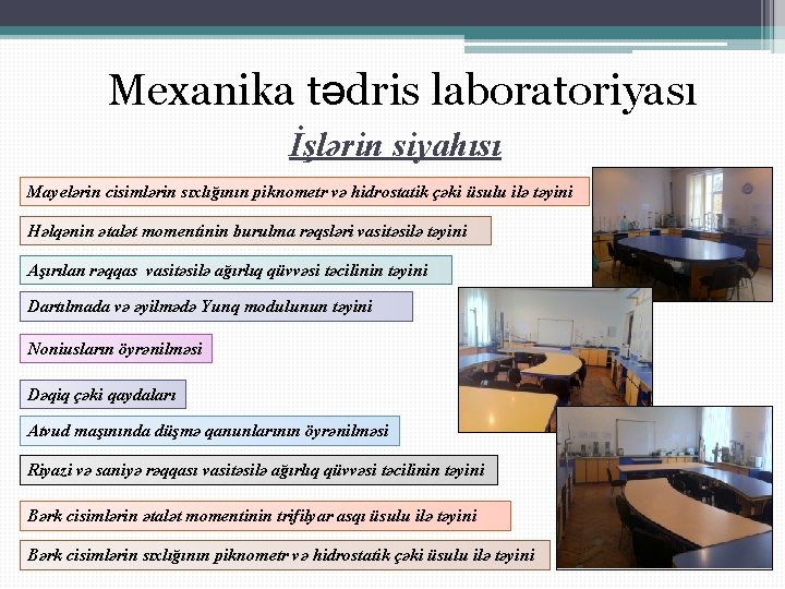 Mexanika tədris laboratoriyası İşlərin siyahısı Mayelərin cisimlərin sıxlığının piknometr və hidrostatik çəki üsulu ilə