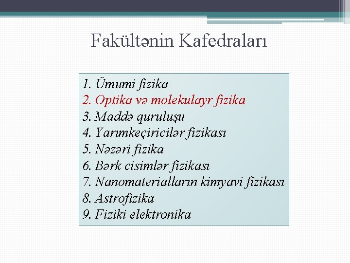 Fakültənin Kafedraları 1. Ümumi fizika 2. Optika və molekulayr fizika 3. Maddə quruluşu 4.