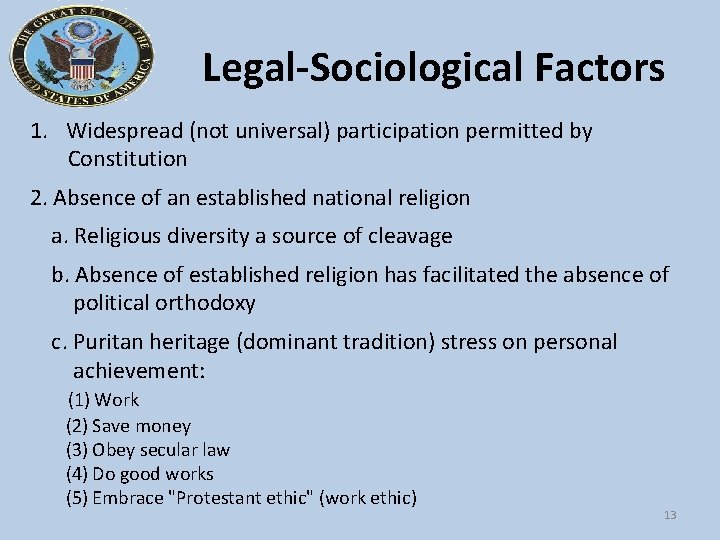 Legal-Sociological Factors 1. Widespread (not universal) participation permitted by Constitution 2. Absence of an