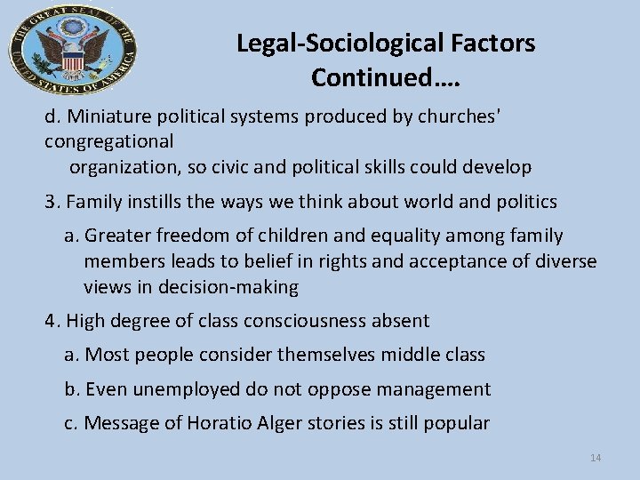 Legal-Sociological Factors Continued…. d. Miniature political systems produced by churches' congregational organization, so civic