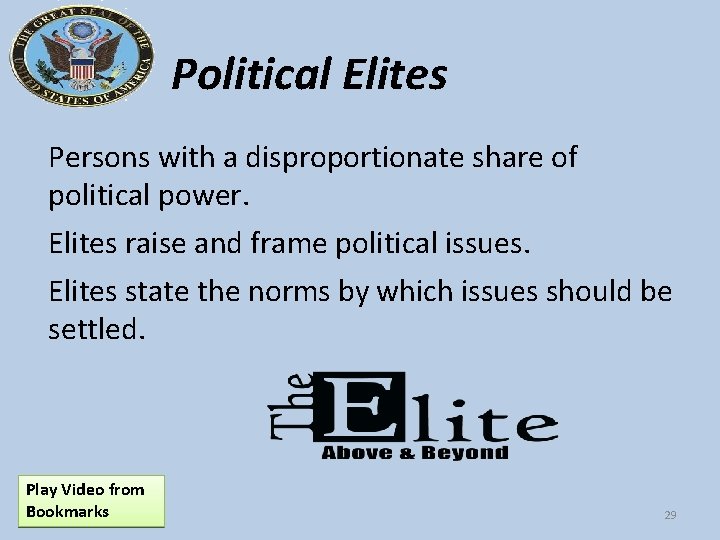 Political Elites Persons with a disproportionate share of political power. Elites raise and frame