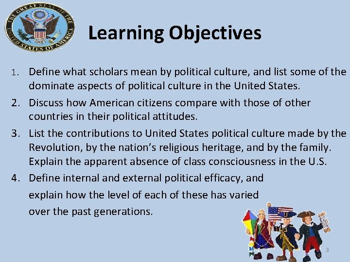 Learning Objectives Define what scholars mean by political culture, and list some of the