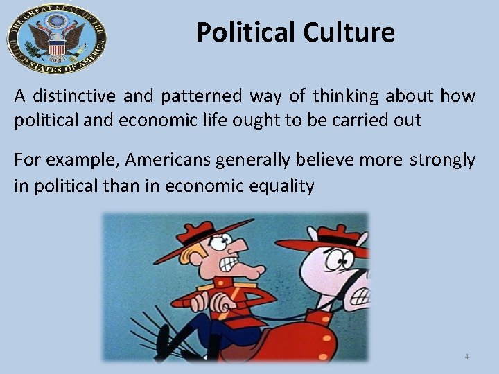 Political Culture A distinctive and patterned way of thinking about how political and economic