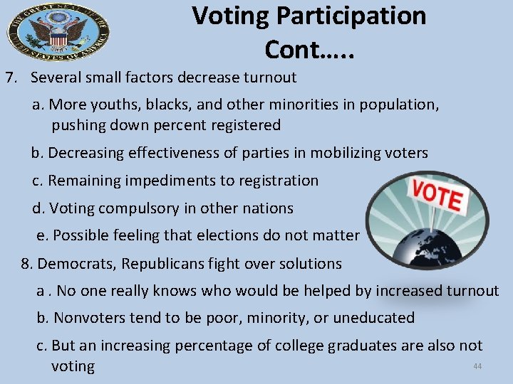 Voting Participation Cont…. . 7. Several small factors decrease turnout a. More youths, blacks,