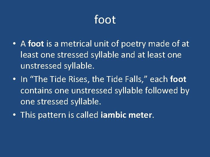 foot • A foot is a metrical unit of poetry made of at least