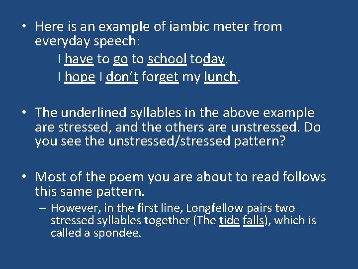  • Here is an example of iambic meter from everyday speech: I have