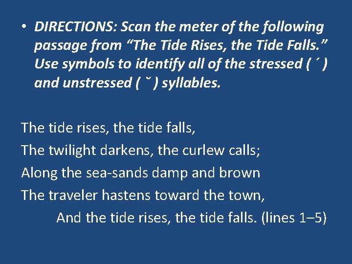  • DIRECTIONS: Scan the meter of the following passage from “The Tide Rises,