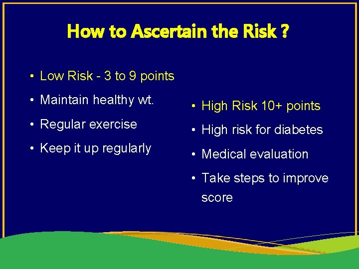 How to Ascertain the Risk ? • Low Risk - 3 to 9 points