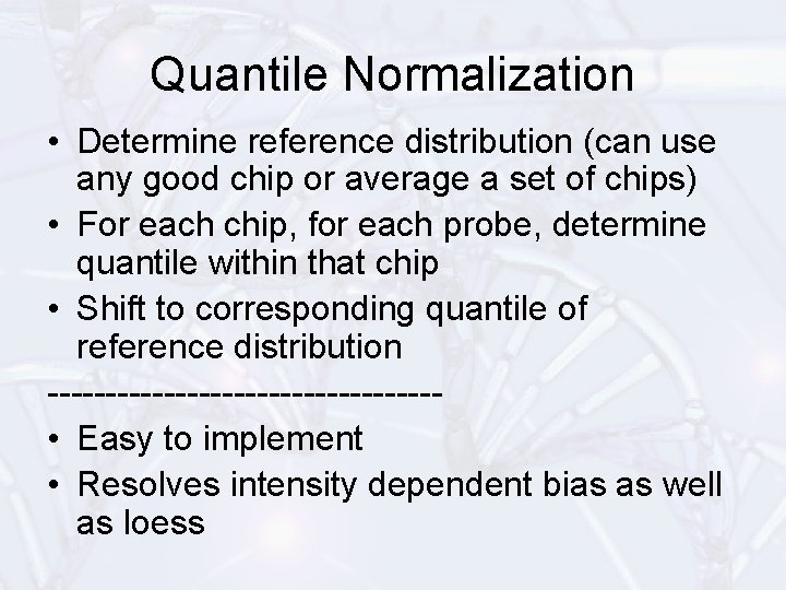 Quantile Normalization • Determine reference distribution (can use any good chip or average a