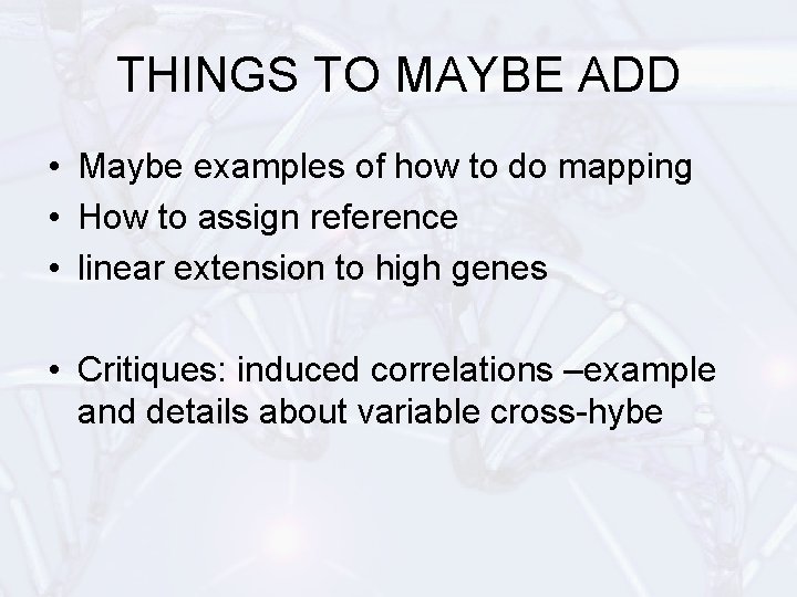 THINGS TO MAYBE ADD • Maybe examples of how to do mapping • How