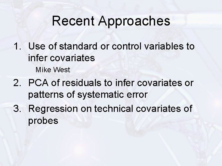 Recent Approaches 1. Use of standard or control variables to infer covariates Mike West