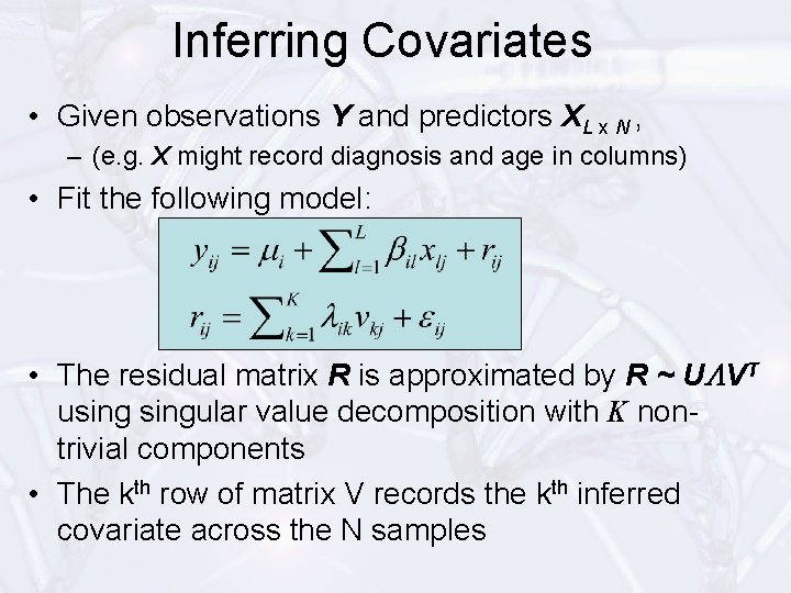 Inferring Covariates • Given observations Y and predictors XL x N , – (e.