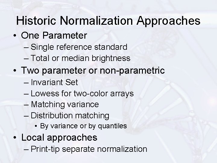 Historic Normalization Approaches • One Parameter – Single reference standard – Total or median