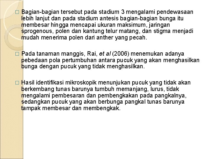 � Bagian-bagian tersebut pada stadium 3 mengalami pendewasaan lebih lanjut dan pada stadium antesis