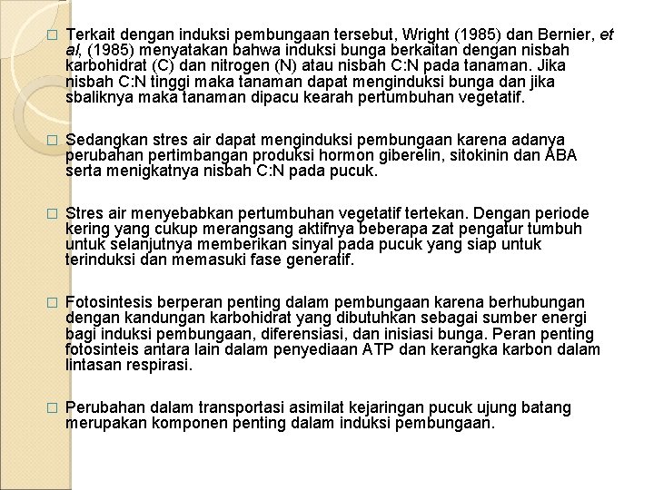 � Terkait dengan induksi pembungaan tersebut, Wright (1985) dan Bernier, et al, (1985) menyatakan