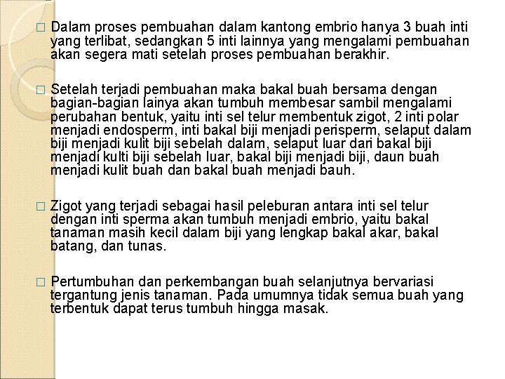 � Dalam proses pembuahan dalam kantong embrio hanya 3 buah inti yang terlibat, sedangkan