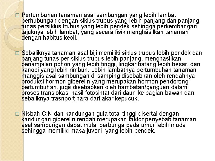 � Pertumbuhan tanaman asal sambungan yang lebih lambat berhubungan dengan siklus trubus yang lebih