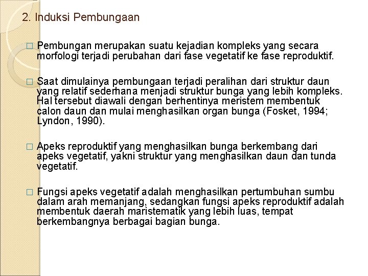 2. Induksi Pembungaan � Pembungan merupakan suatu kejadian kompleks yang secara morfologi terjadi perubahan