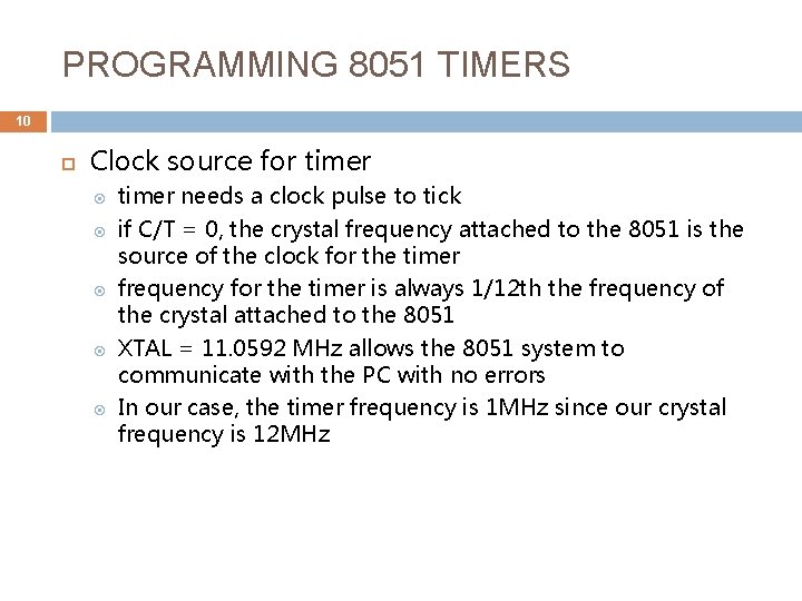 PROGRAMMING 8051 TIMERS 10 Clock source for timer timer needs a clock pulse to