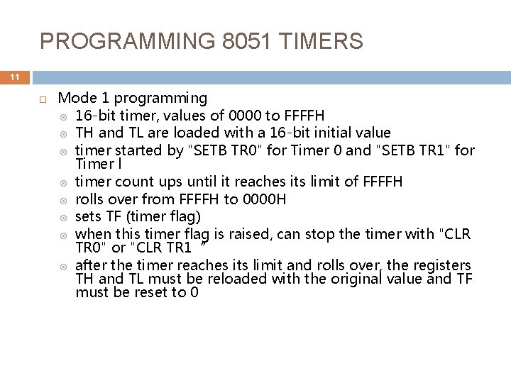 PROGRAMMING 8051 TIMERS 11 Mode 1 programming 16 -bit timer, values of 0000 to