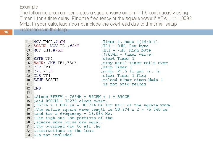 16 Example The following program generates a square wave on pin P 1. 5