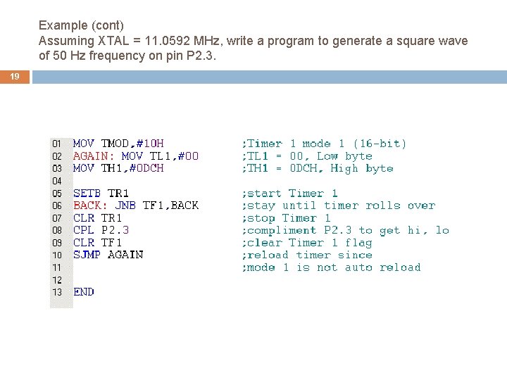 Example (cont) Assuming XTAL = 11. 0592 MHz, write a program to generate a