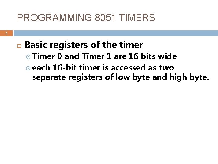 PROGRAMMING 8051 TIMERS 3 Basic registers of the timer Timer 0 and Timer 1