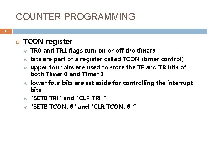 COUNTER PROGRAMMING 37 TCON register TR 0 and TR 1 flags turn on or