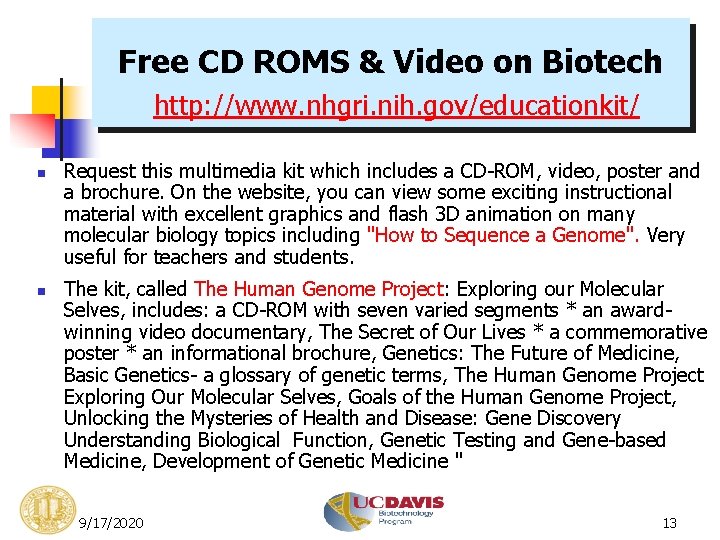 Free CD ROMS & Video on Biotech http: //www. nhgri. nih. gov/educationkit/ n n