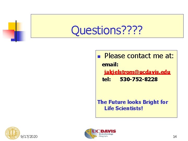 Questions? ? n Please contact me at: email: jakjelstrom@ucdavis. edu tel: 530 -752 -8228