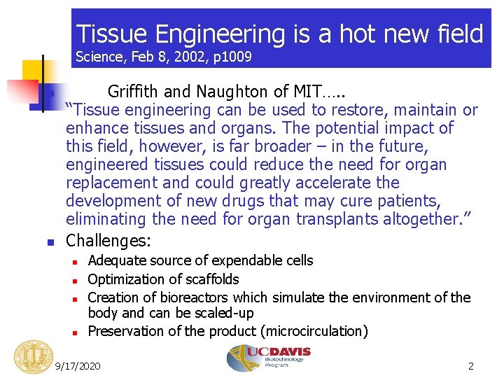 Tissue Engineering is a hot new field Science, Feb 8, 2002, p 1009 n