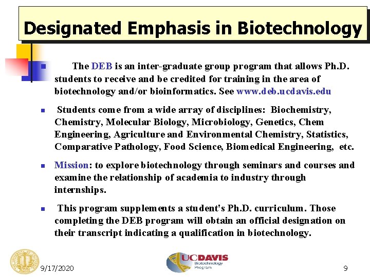 Designated Emphasis in Biotechnology n n The DEB is an inter-graduate group program that