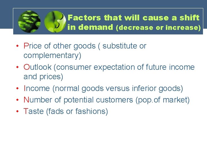 Factors that will cause a shift in demand (decrease or increase) • Price of