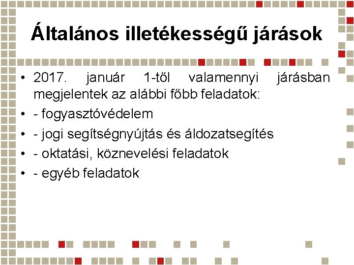 Általános illetékességű járások • 2017. január 1 -től valamennyi járásban megjelentek az alábbi főbb