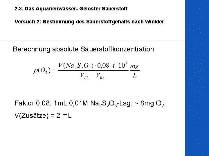 2. 3. Das Aquarienwasser- Gelöster Sauerstoff Versuch 2: Bestimmung des Sauerstoffgehalts nach Winkler Berechnung