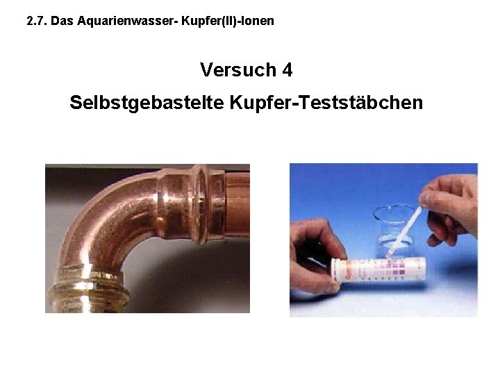 2. 7. Das Aquarienwasser- Kupfer(II)-Ionen Versuch 4 Selbstgebastelte Kupfer-Teststäbchen 