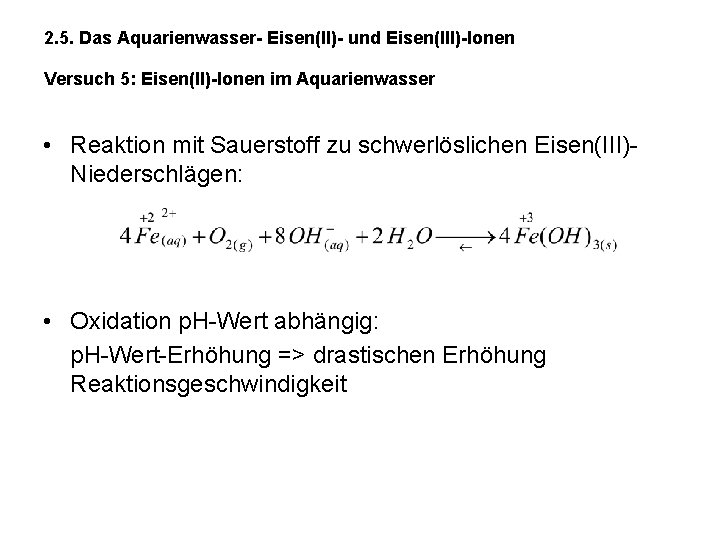 2. 5. Das Aquarienwasser- Eisen(II)- und Eisen(III)-Ionen Versuch 5: Eisen(II)-Ionen im Aquarienwasser • Reaktion