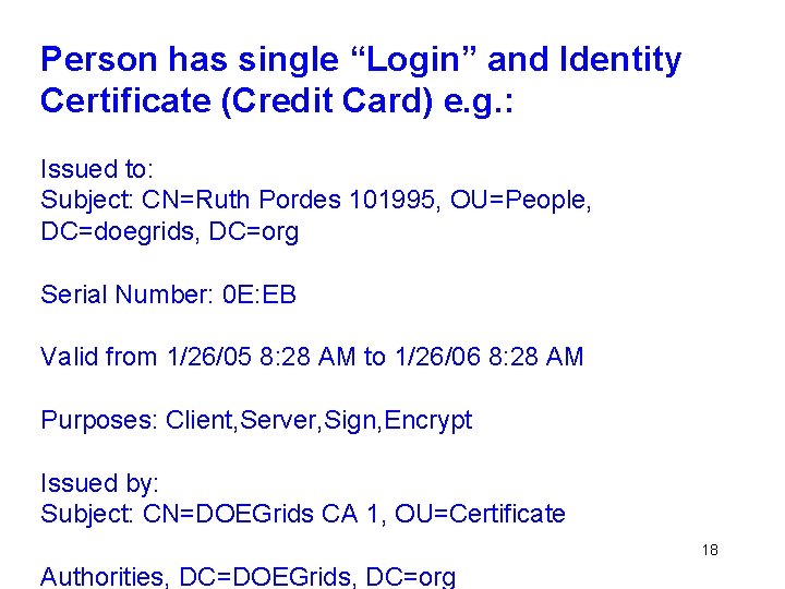 Person has single “Login” and Identity Certificate (Credit Card) e. g. : Issued to: