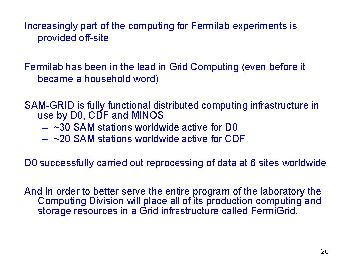 Increasingly part of the computing for Fermilab experiments is provided off-site Fermilab has been