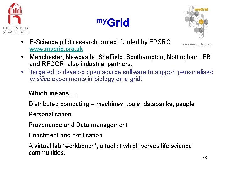 my. Grid • E-Science pilot research project funded by EPSRC www. mygrid. org. uk