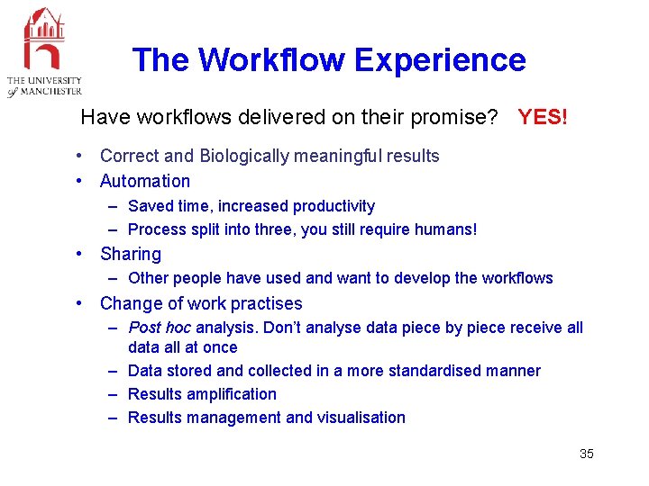 The Workflow Experience Have workflows delivered on their promise? YES! • Correct and Biologically