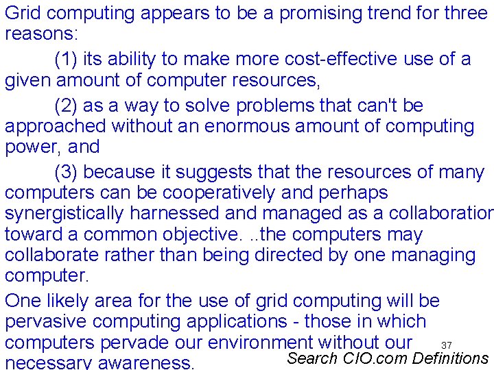 Grid computing appears to be a promising trend for three reasons: (1) its ability